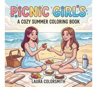 Picnic Girls - A Cozy Summer Coloring Book: Relaxing Hygge Picnic Scenes - Cute Girls & Summer Vibes for Adults and Teens (Summer Girls Coloring Book)