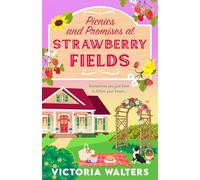 Picnics and Promises at Strawberry Fields: A BRAND NEW small-town romance with fake dating, a runaway bride and a sprinkle of spice. Perfect for fans of Laurie Gilmore! (Birch Tree Farm, 2)