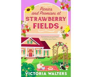 Picnics and Promises at Strawberry Fields: A BRAND NEW small-town romance with fake dating, a runaway bride and a sprinkle of spice. Perfect for fans of Laurie Gilmore! (Birch Tree Farm, 2)