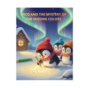 PICO AND THE MYSTERY OF THE MISSING COLORS: An Interactive Adventure Story and Coloring Book for Kids Ages 3-7