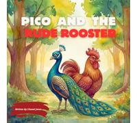 Pico and the Rude Rooster (The Pico and Friends Series)