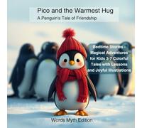 Pico and the Warmest Hug: A Penguin's Tale of Friendship (Bedtime Stories - Magical Adventures for Kids 3-7 Colorful Tales with Lessons and Joyful Illustrations)