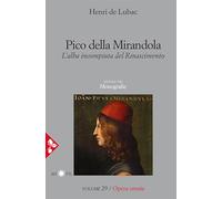 Pico della Mirandola. L'alba incompiuta del Rinascimento (Opera omnia di de Lubac)