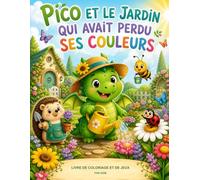 Pico et le jardin qui avait perdu ses couleurs: Livre de coloriage et de jeux