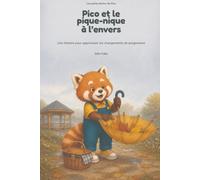 Pico et le pique-nique à l’envers: Une histoire pour apprivoiser les changements de programme (Les petits déclics de Pico)