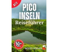 Pico Insel Reiseführer 2025: Einfach Reisen: Von Madalena zu 50+ Highlights, Geheimtipps und Abenteuern auf den Azoren (Neuer Reiseführer)