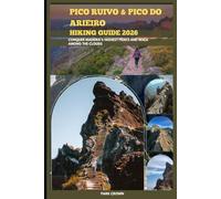 PICO RUIVO AND PICO DO ARIEIRO HIKING GUIDE 2026: Conquer Madeira’s Highest Peaks and Walk Among the Clouds: 83 (YOUR TRAVEL ROAD MAP TO YOUR DESTINATION AROUND THE CONTINETS)