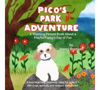 Pico’s Park Adventure: A Rhyming Picture Book About a Playful Puppy’s Day of Fun: A heartwarming children’s story for ages 3-7 with dogs, animals, and outdoor adventures