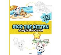 Pico the Kitten: A Day in Pico’s World - Cute Cat Coloring Book for Kids, Toddlers, and Preschoolers with Bold Lines