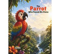 Pico the Parrot Who Found His Voice: A Children's Picture Book About Confidence, Self-Expression, and Being Yourself (Rhyming story book)