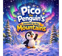 Pico the Penguin’s Journey to the Mountains