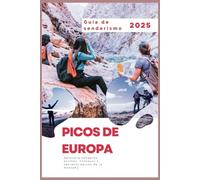 Picos de Europa Guía de senderismo 2025: Descubra senderos ocultos. Consejos y secretos épicos de la montaña