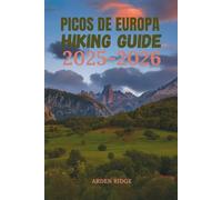 PICOS DE EUROPA HIKING GUIDE 2025-2026: The Complete Trail and Travel Companion for Spain’s Mountain Paradise