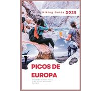 Picos de Europa Hiking Guide 2025: Discover Hidden Trails. Tips & Epic Mountain Secrets