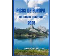 PICOS DE EUROPA HIKING GUIDE 2025 (Explorer’s Hiking Handbook 2025)