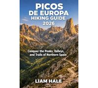 PICOS DE EUROPA HIKING GUIDE 2026: Conquer the Peaks, Valleys, and Trails of Northern Spain (TrailBlazer Adventure Series)
