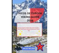 PICOS DE EUROPA HIKING GUIDE 2026: Discover Spain’s Hidden Mountain Paradise - Best Trails, Scenic Routes & Adventure Travel Tips (TRAILBLAZERS SERIES)