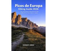 PICOS DE EUROPA HIKING GUIDE 2026: Trails, Mountains & Adventure for Solo, Family & First-Time Hikers in Spain: 37 (Looming Horizons 2025)