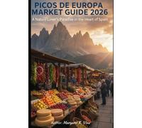 PICOS DE EUROPA MARKET GUIDE 2026: A NATURE LOVER’S PARADISE IN THE HEART OF SPAIN