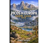 Picos De Europa Travel Guide 2026: Hidden Villages, Epic Hikes, Local Food & Authentic Experiences in Northern Spain