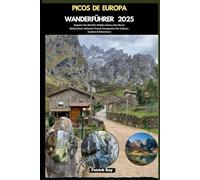 PICOS DE EUROPA WANDERFÜHRER 2025: Explore the World’s Hidden Gems Like Never Before,Your Ultimate Travel Companion for Culture, Cuisine & Adventure (GLOBAL TRAVEL GUIDES SERIES)