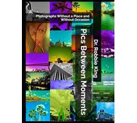 Pics Between Moments: Photographs Without a Place and Without Occasion