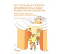Pictogramas y pautas desarrolladas para síndrome de Asperger : manual práctico p