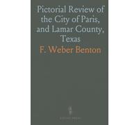 Pictorial Review of the City of Paris, and Lamar County, Texas
