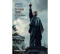 Pictorial Trump. Il ruolo politico delle nuove immagini (Eterotopie)