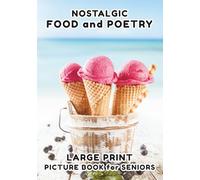 Picture Book for Elderly: Nostalgic Food and Poetry - Large Print - Photo Book for Seniors (Large Print - Picture and Poetry Book for Seniors)