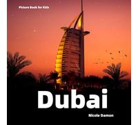 Picture Book for Kids: Dubai: Discover the Rich History, Culture and Best Places of Dubai (Cities of the World for Kids)
