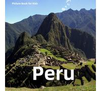 Picture Book for Kids: Peru: Discover the Rich Geography, History, and Culture of Peru (Countries of the World)