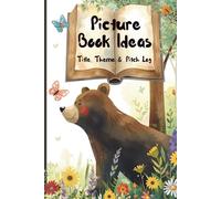 Picture Book Ideas: Title, Theme & Pitch Log