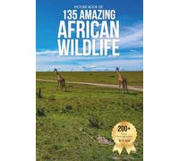 Picture Book of 135 African Wildlife Animals: A Calming Wildlife Photobook for Animal Lovers, Seniors, and Those Living with Alzheimer’s or Dementia (Animal Coffee Table Books)
