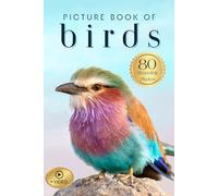Picture Book of Birds: 80 Stunning Photos and Facts, with Video, for Dementia Patients and Seniors with Alzheimer's (Uplifting Picture Books)
