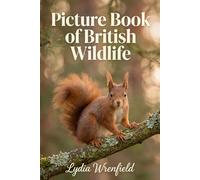 Picture Book of British Wildlife: 40 Iconic UK Animals with Large-Print Names - A Gentle Nature Photo Book for Dementia & Alzheimer's Care