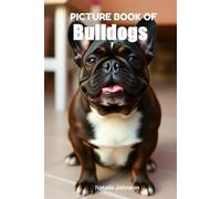 Picture Book Of Bulldogs: Gift Book For Alzheimer's Patients And Seniors With Dementia: 6 Inches By 9 Inches - 70 Pictures Of Bulldogs (Dementia Books mcj)