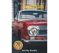 Picture Book of Classic Cars in the World: A Calming Photo Collection for Seniors with Dementia, Alzheimer’s, Memory Care, and All Car Enthusiast (Full Color)