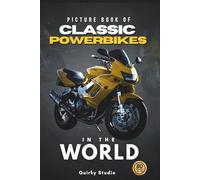 Picture Book of Classic Powerbike in the World: A Calming Photo Collection for Seniors with Dementia, Alzheimer’s, Memory Care, and All Powerbike Enthusiast
