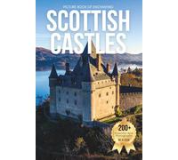 Picture Book of Enchanting Scottish Castles: A Stunning Visual Collection of Scotland’s Legendary Castles and Dramatic Landscapes (Amazing Castles Coffee Table Book)