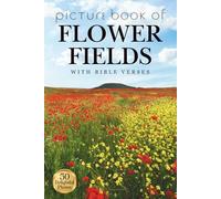 Picture Book of Flower Fields (with Bible Verses): 50 Calming Photos for Relaxation, Memory Care, and Mindful Moments (Companion Press - Picture Books)