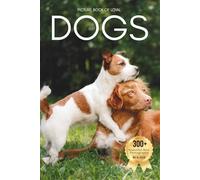 Picture Book of Loyal Dogs: A Heartwarming Collection of Real Dog Photography for Seniors Living with Memory Loss, Alzheimer’s, or Dementia (Animal Coffee Table Books)