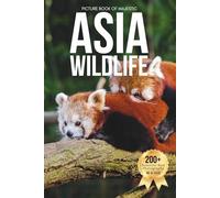 Picture Book of Majestic Asia Wildlife: A Stunning Collection of Real Animal Photography for Seniors Living with Memory Loss, Alzheimer’s, or Dementia (Animal Coffee Table Books)