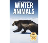 Picture Book of Majestic Winter Animals: A Calm and Captivating Visual Journey Through the World’s Most Iconic Winter Wildlife (Designed for Seniors ... Loving Families) (Animal Coffee Table Books)