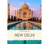 Picture Book of New Delhi: Capital of India in the Beautiful Country in Asia (Asian Coffee Table Books)