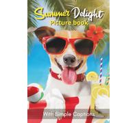Picture Book of Summer Delight: Gift for Dementia Patients and Seniors Living with Alzheimer’s Disease. Large Print for Adults with Simple Captions. (Picture Book for Dementia Patients)