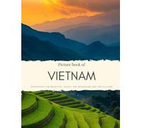 Picture Book of Vietnam: Experience the Beautiful Coast, the Mountains and the Culture (Asian Coffee Table Books)