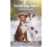 Picture Book of Winter Inspiration: Gift for Dementia Patients and Seniors Living with Alzheimer’s Disease. Large Print for Adults with Short Beautiful Poetry (Picture Book for Dementia Patients)