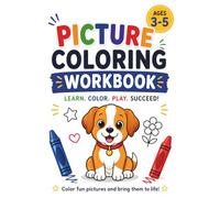 Picture Coloring Workbook for Kids Ages 3-5: Fun and Simple Coloring Activities for Preschool, Kindergarten, and Early Learning: Cute and Easy ... Focus, Fine Motor Skills, and Confidence