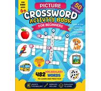 Picture Crossword Activity Book for Beginners: 50 Fun Beginner Puzzles to Learn English Vocabulary Through Pictures - Black & White Edition